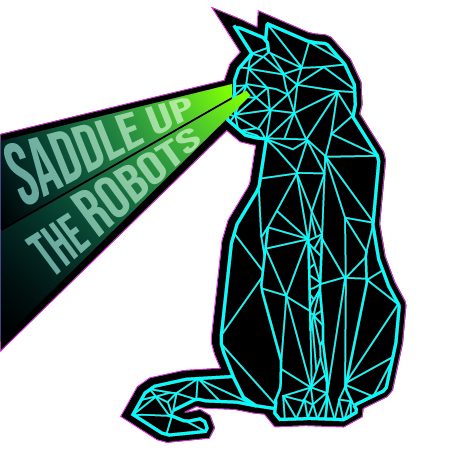Image of the shape of a sitting cat in gray filled with blue lines that segment the shape into many triangles. The cat shape looks to the bottom left and its eyes emit two beams of green light adjacent to each other, with "SADDLE UP" and "THE ROBOT" text in the two beam areas. 