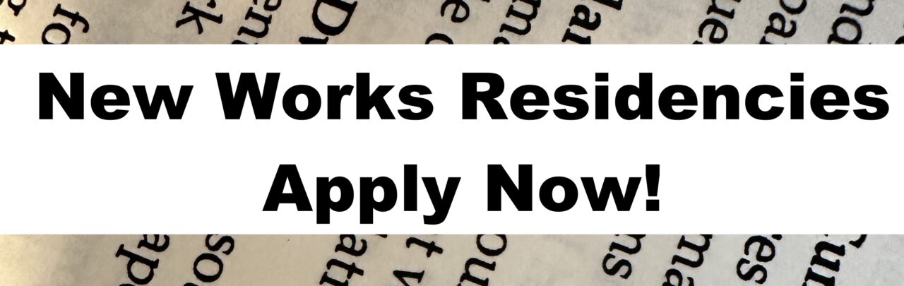 [Nov 13] New Works 2024 Residency Program Application – Deadline December 20, 2023