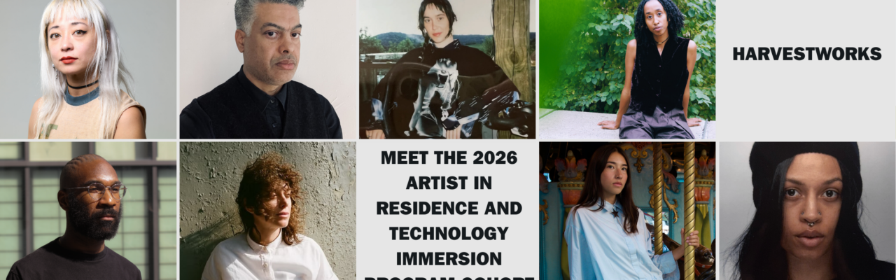 Harvestworks Announces 2026 Artist in Residence and Technology Immersion Program Cohort