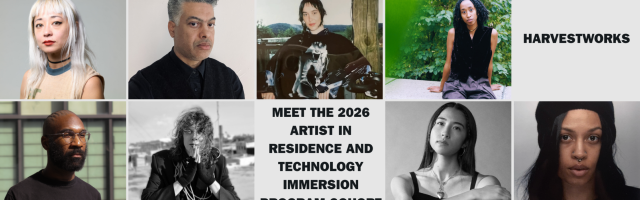 Harvestworks Announces 2026 Artist in Residence and Technology Immersion Program Cohort